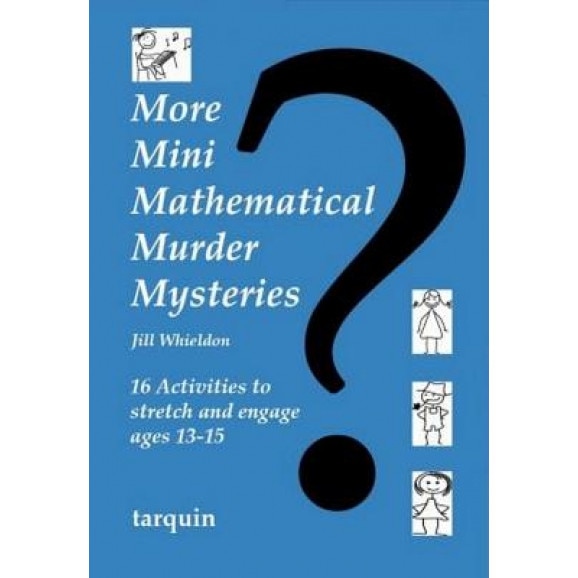 More Mini Mathematical Murder Mysteries: Sixteen Activities to Stretch and Engage Ages 13-15, Jill Whieldon (Author)