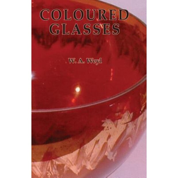 Coloured Glasses, Woldemar a. Weyl (Author)