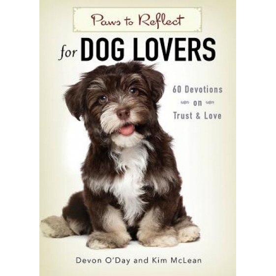 Paws to Reflect for Dog Lovers: 60 Devotions on Trust & Love, Kim McLean (Author)