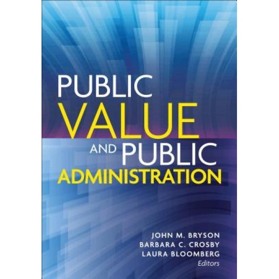 Public Value and Public Administration, John M. Bryson (Author)