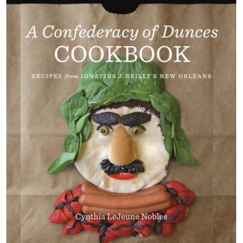 A Confederacy of Dunces Cookbook: Recipes from Ignatius J., Cynthia Lejeune Nobles (Author)