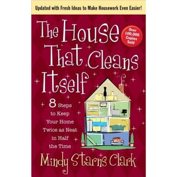 The House That Cleans Itself: 8 Steps to Keep Your Home Twice as Neat in Half the Time, Mindy Starns Clark (Author) The House That Cleans Itself: 8 Steps to Keep Your Home Twice as Neat in Half the Time, Mindy Starns Clark (Author)