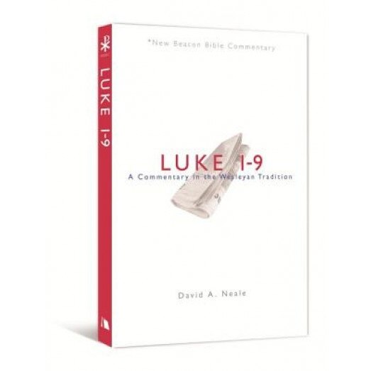 Luke 1-9: A Commentary in the Wesleyan Tradition, David A. Neale (Author)