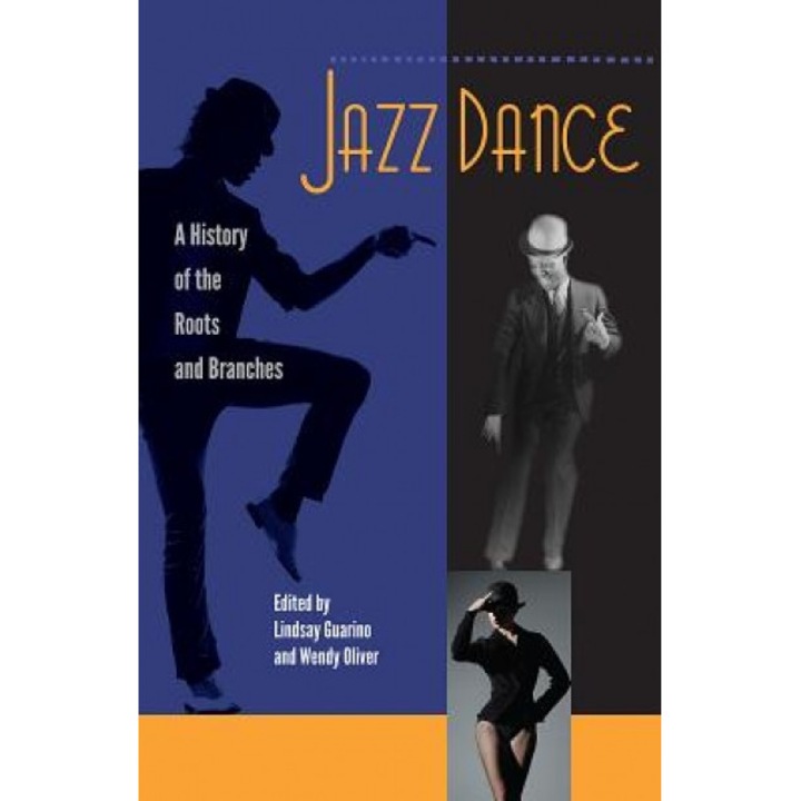Jazz Dance: A History of the Roots and Branches, Lindsay Guarino (Editor)