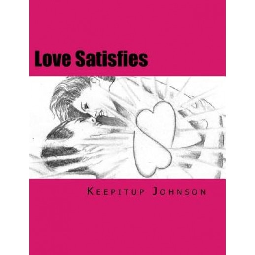 Love Satisfies: How to Have Infinite Non-Ejaculatory Orgasms (Dry Orgasms - Keepitup Johnson (Author)