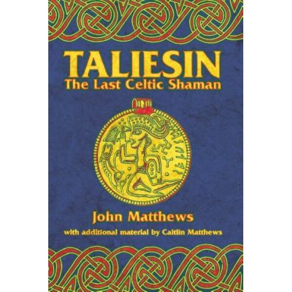 Taliesin: The Last Celtic Shaman - John Matthews (Author)