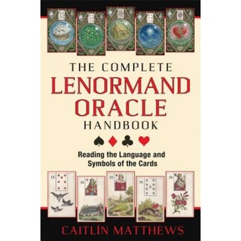 The Complete Lenormand Oracle Handbook: Reading the Language and Symbols of the Cards - Caitlin Matthews (Author) The Complete Lenormand Oracle Handbook: Reading the Language and Symbols of the Cards - Caitlin Matthews (Author)