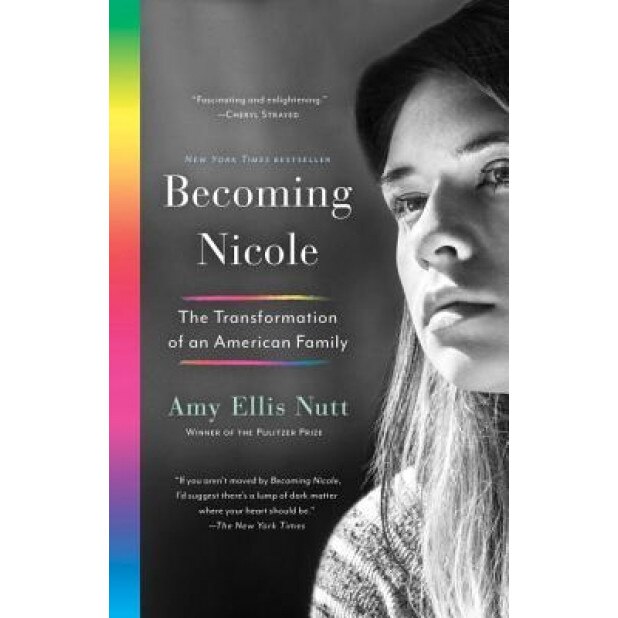 Becoming Nicole: The Transformation of an American Family, Amy Ellis Nutt (Author)