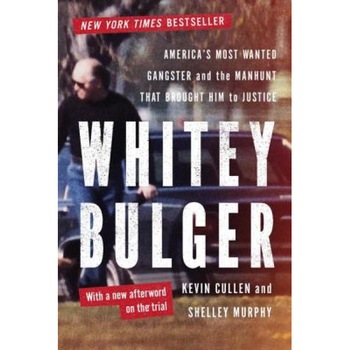 Whitey Bulger: America's Most Wanted Gangster and the Manhunt That Brought Him to Justice, Kevin Cullen (Author) Whitey Bulger: America's Most Wanted Gangster and the Manhunt That Brought Him to Justice, Kevin Cullen (Author)