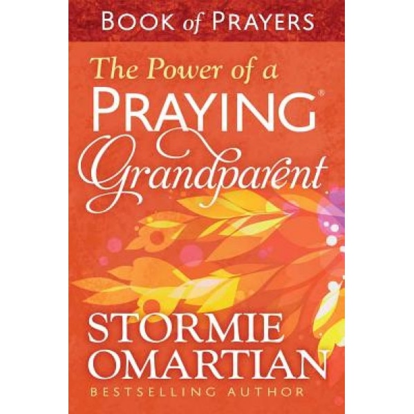 The Power of a Praying(r) Grandparent Book of Prayers, Stormie Omartian (Author)
