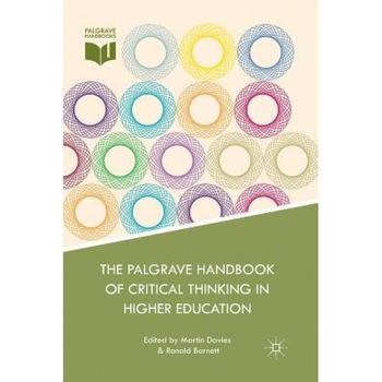 The Palgrave Handbook of Critical Thinking in Higher Education, M. Davies (Editor) The Palgrave Handbook of Critical Thinking in Higher Education, M. Davies (Editor)