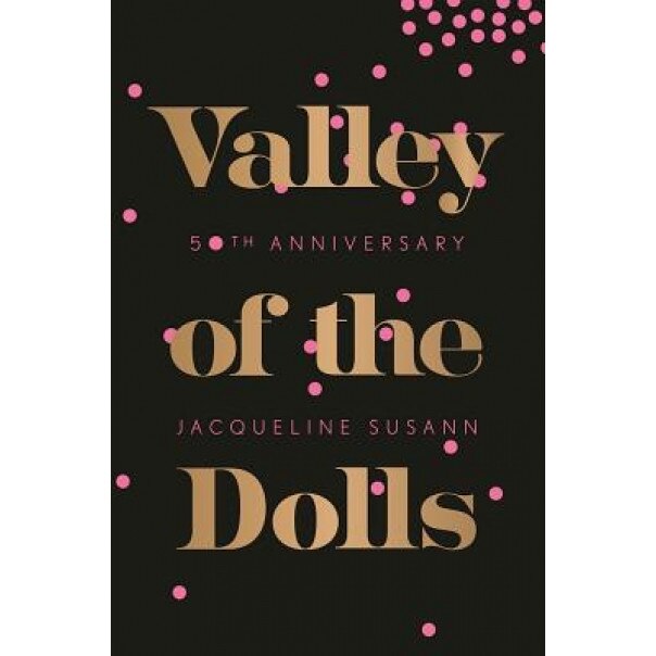 Valley of the Dolls 50th Anniversary Edition, Jacqueline Susann (Author)