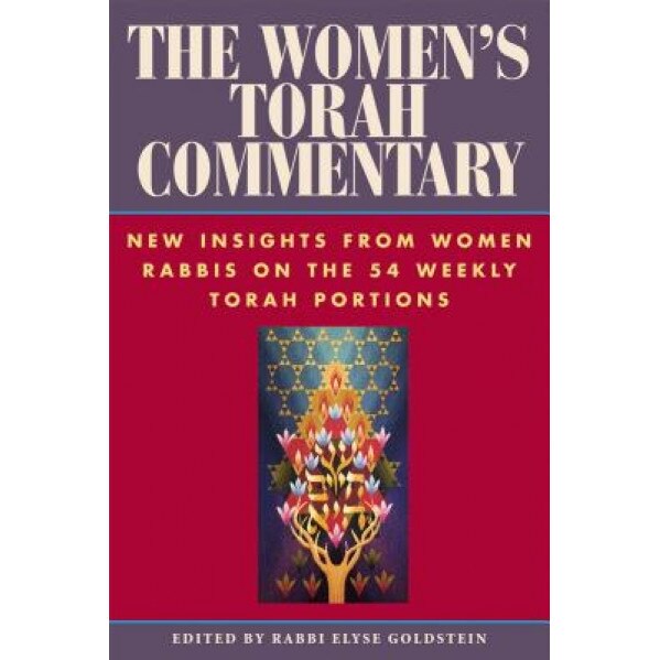 The Women's Torah Commentary: New Insights from Women Rabbis on the 54 Weekly Torah Portions,