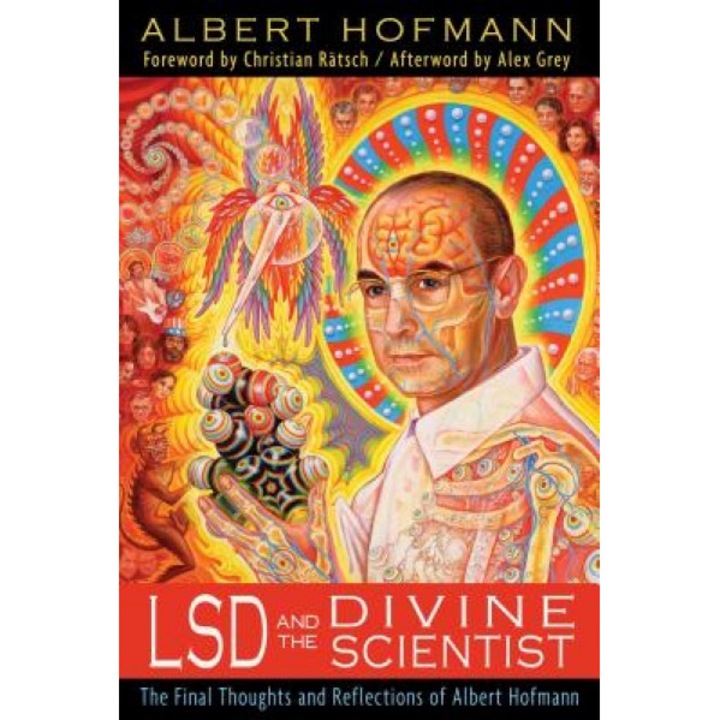 LSD and the Divine Scientist: The Final Thoughts and Reflections of Albert Hofmann - Albert Hofmann (Author)
