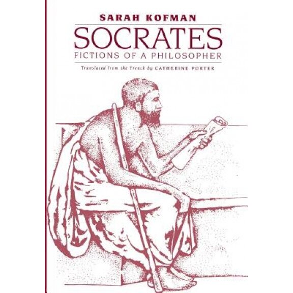 Socrates: Fictions of a Philosopher, Sarah Kofman (Author)