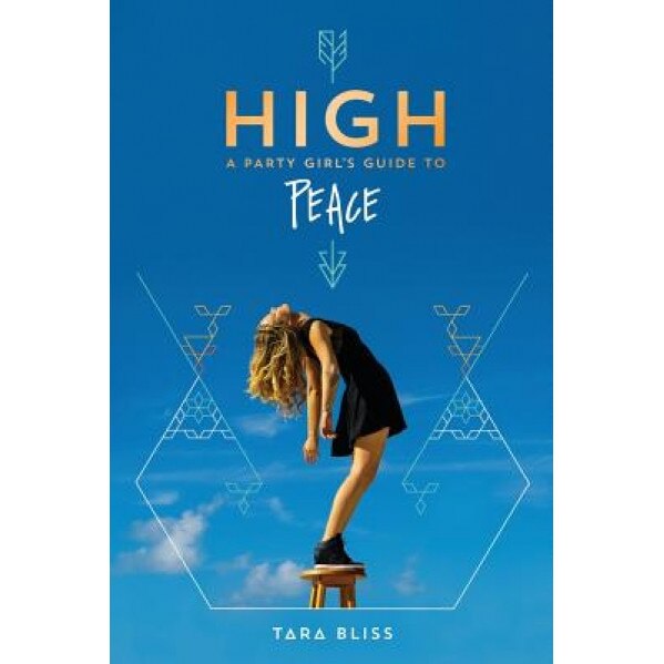 High: A Party Girl's Guide to Peace, Tara Bliss (Author)