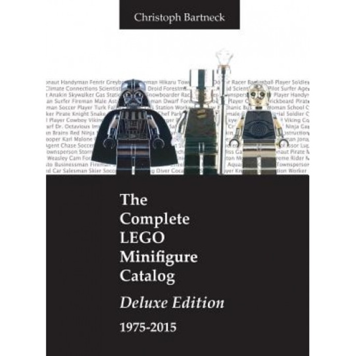 The Complete Lego Minifigure Catalog 1975-2015: Deluxe Edition, Christoph Bartneck (Author)