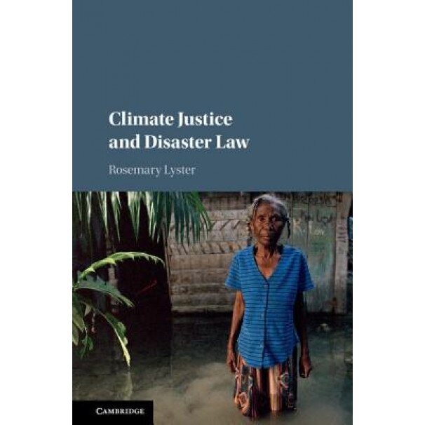 Climate Justice and Disaster Law, Rosemary Lyster (Author)