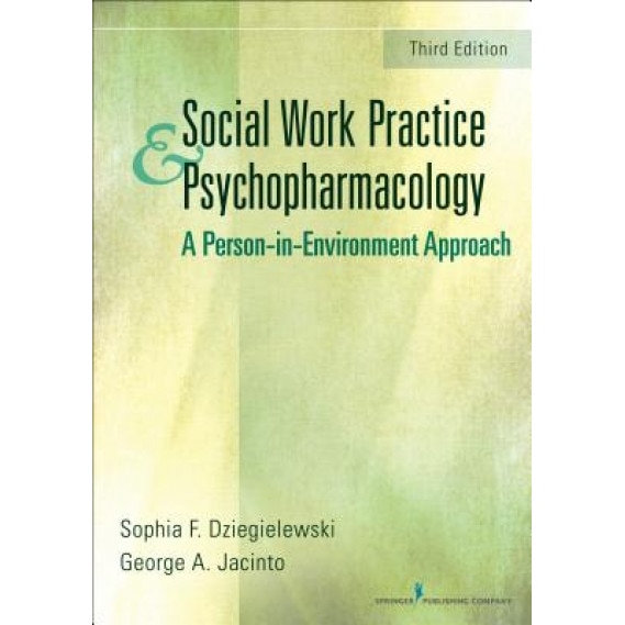 Social Work Practice and Psychopharmacology, Third Edition: A Person-In-Environment Approach - Sophia Dziegiekewsju (Author)