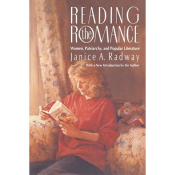 Reading the Romance: Women, Patriarchy, and Popular Literature, Janice A. Radway (Author) Reading the Romance: Women, Patriarchy, and Popular Literature, Janice A. Radway (Author)
