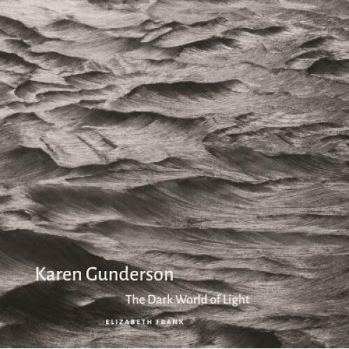 Karen Gunderson: The Dark World of Light, Elizabeth Frank (Author)
