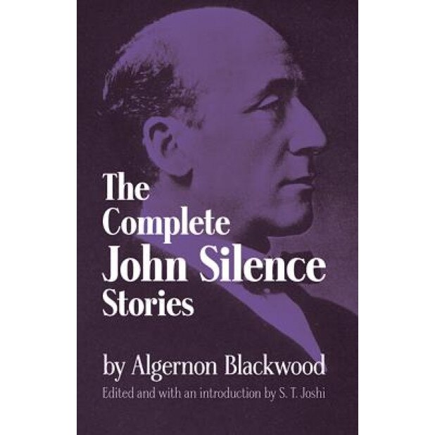 Complete John Silence Stories, Algernon Blackwood (Author)