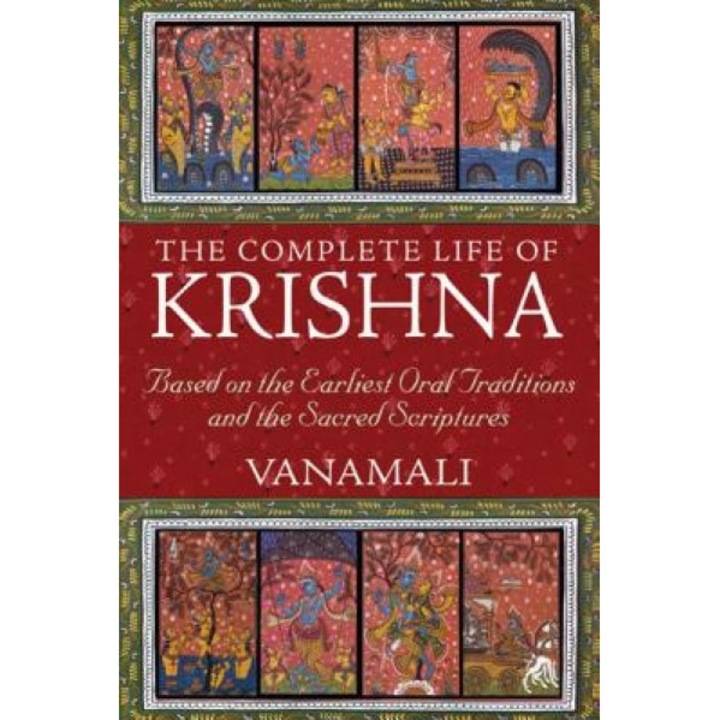 The Complete Life of Krishna: Based on the Earliest Oral Traditions and the Sacred Scriptures, Vanamali (Author)