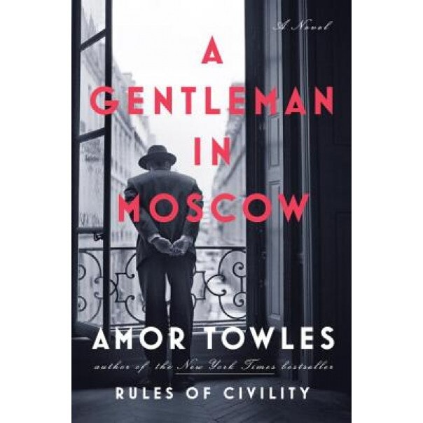 A Gentleman in Moscow, Amor Towles (Author)