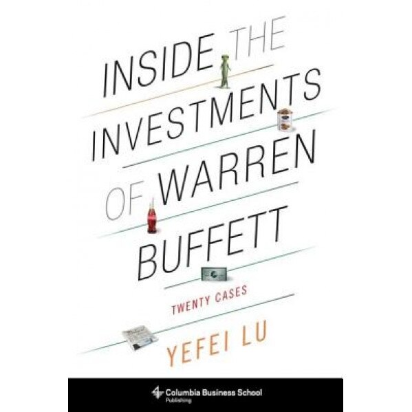 Inside the Investments of Warren Buffett: Twenty Cases - Yefei Lu (Author)