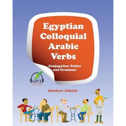 Egyptian Colloquial Arabic Verbs: Conjugation Tables and Grammar, Matthew Aldrich (Author)