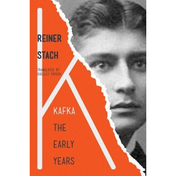 Kafka: The Early Years, Reiner Stach (Author)