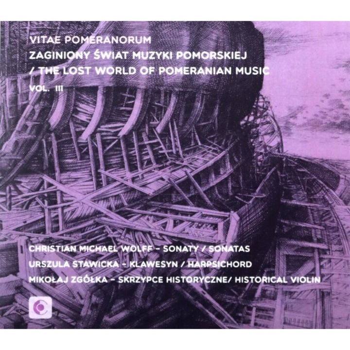 Urszula Stawicka & Mikołaj Zgółka: Vitae Pomeranorum. Zaginiony świat muzyki pomorskiej. Volume III: Christian Michael Wolff - Sonaty [CD]