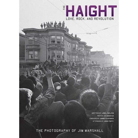 The Haight: Love, Rock, and Revolution, Joel Selvin (Author)
