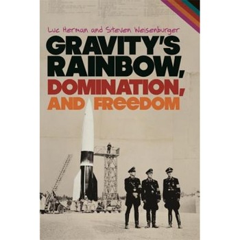 Gravity's Rainbow, Domination, and Freedom, Luc Herman (Author) Gravity's Rainbow, Domination, and Freedom, Luc Herman (Author)
