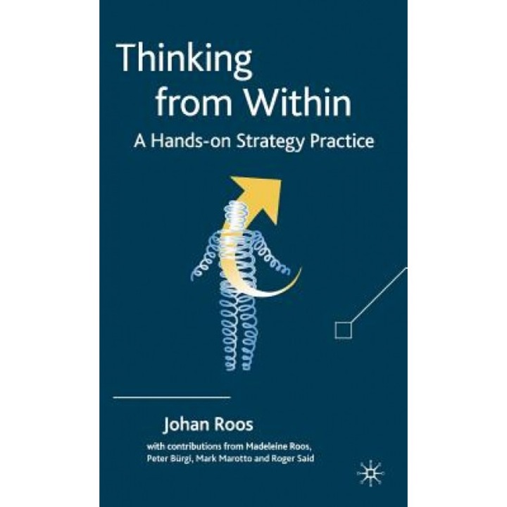 Thinking from Within: A Hands-On Strategy Practice - Johan Roos (Author)