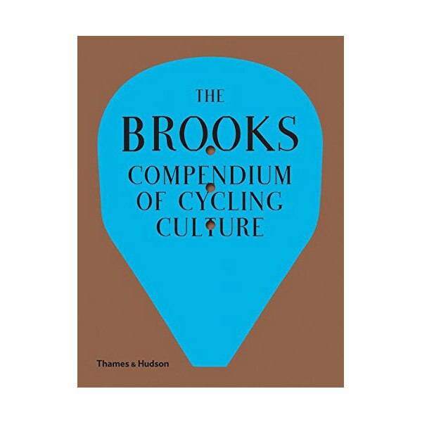 The Brooks Compendium of Cycling Culture - Guy Andrews,Brooks England