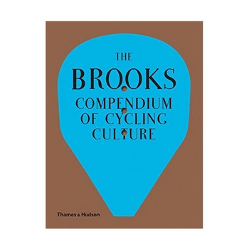 The Brooks Compendium of Cycling Culture - Guy Andrews,Brooks England The Brooks Compendium of Cycling Culture - Guy Andrews,Brooks England