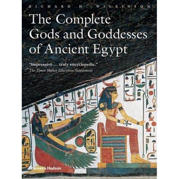 The Complete Gods and Goddesses of Ancient Egypt - Richard H. Wilkinson