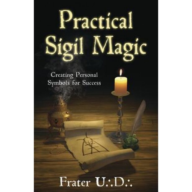Practical Sigil Magic: Creating Personal Symbols for Success - Frater U. D. (Author)