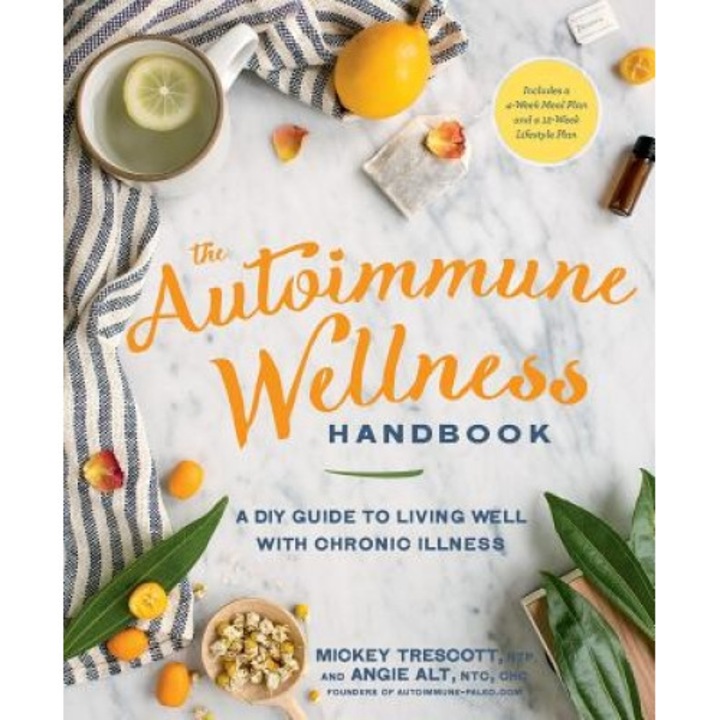 The Autoimmune Wellness Handbook: A DIY Guide to Living Well with Chronic Illness, Mickey Trescott (Author)
