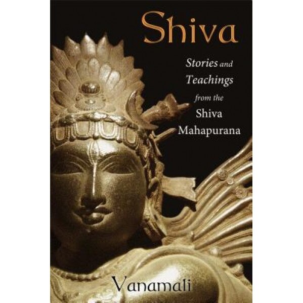Shiva: Stories and Teachings from the Shiva Mahapurana, Vanamali (Author)