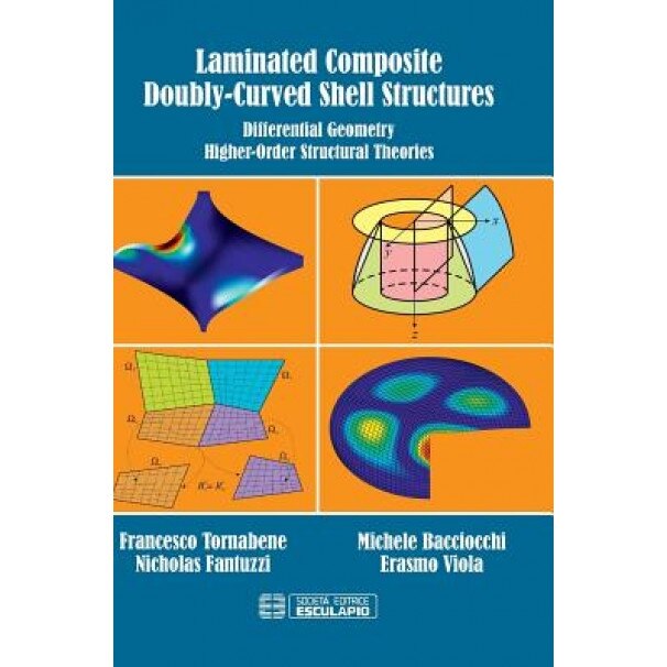 Laminated Composite Doubly-Curved Shell Structures. Differential Geometry Higher-Order Structural Theories, Francesco Tornabene (Author)