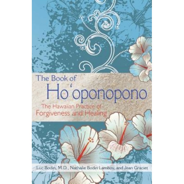 The Book of Ho'oponopono: The Hawaiian Practice of Forgiveness and Healing - Luc Bodin (Author)