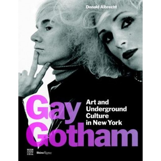 Gay Gotham: Art and Underground Culture in New York, Donald Albrecht (Author)
