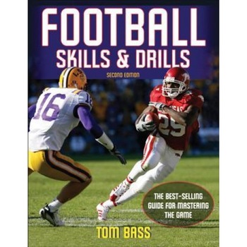Football Skills & Drills - 2nd Edition, Tom Bass (Author) Football Skills & Drills - 2nd Edition, Tom Bass (Author)