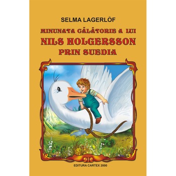 Minunata calatorie a lui Nils Holgersson prin Suedia - Selma Lagerlof Minunata calatorie a lui Nils Holgersson prin Suedia - Selma Lagerlof
