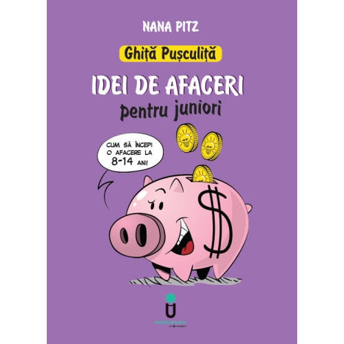 Ghita Pusculita - Idei de afaceri pentru Juniori (8-14 ani)