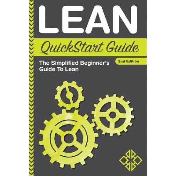 Lean QuickStart Guide: A Simplified Beginner's Guide to Lean - Clydebank Business (Author)