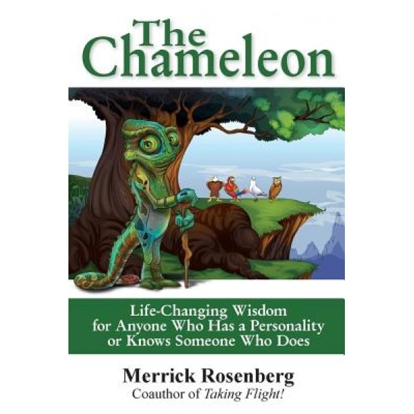 The Chameleon: Life-Changing Wisdom for Anyone Who Has a Personality or Knows Someone Who Does - Merrick Rosenberg (Author)