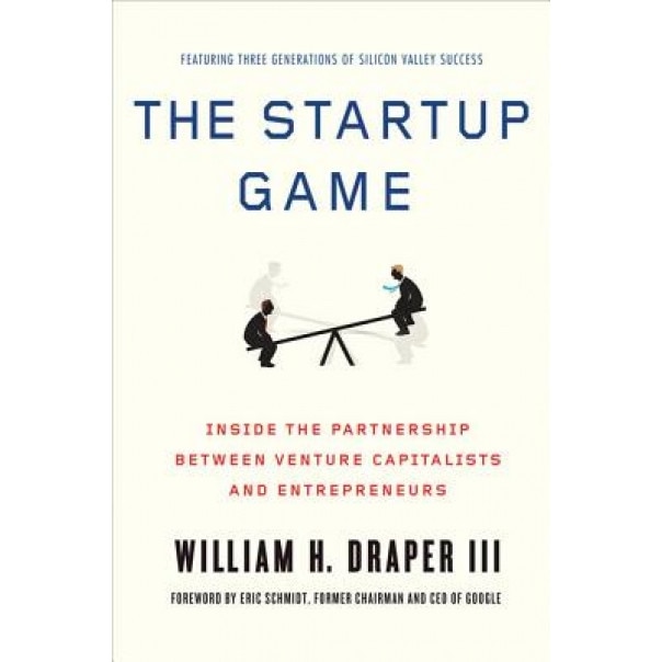 The Startup Game: Inside the Partnership Between Venture Capitalists and Entrepreneurs - William H. H. Draper (Author)